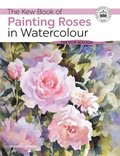 The Kew Book of Painting Roses in Watercolour