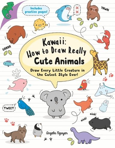 Angela Nguyen - Kawaii: How to Draw Really Cute Animals, Häftad