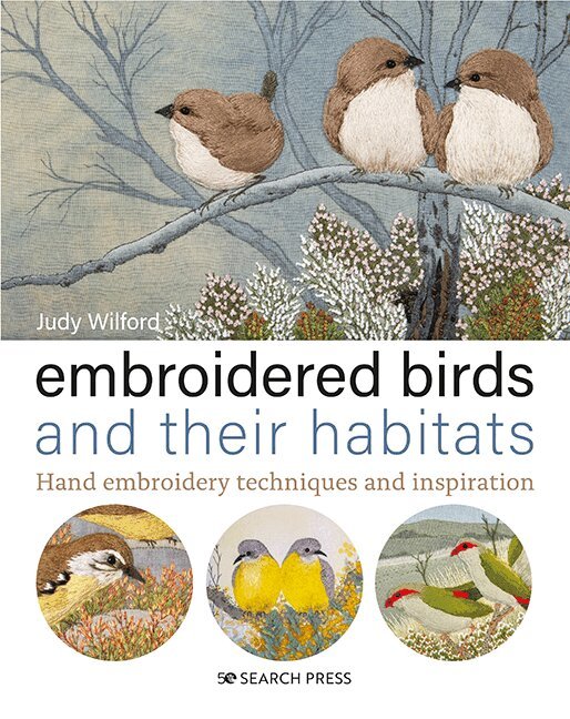 Judy Wilford - Embroidered Birds and their Habitats, Inbunden