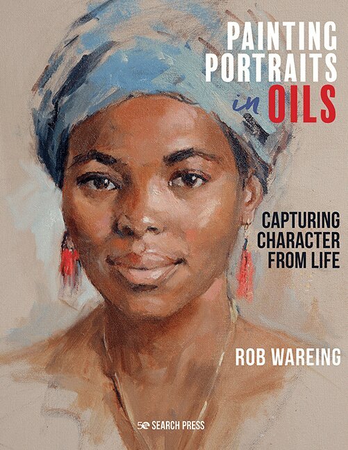 Rob Wareing - Painting Portraits in Oils, Inbunden
