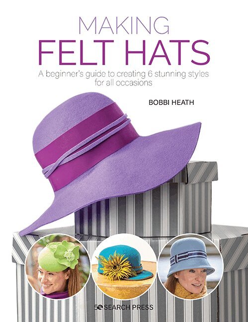 Bobbi Heath - Making Felt Hats, Häftad