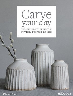 Hilda Carr - Carve Your Clay, Häftad