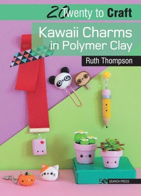 20 to Craft: Kawaii Charms in Polymer Clay av Ruth Thompson