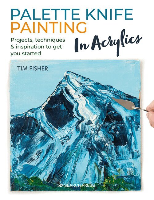 Tim Fisher - Palette Knife Painting in Acrylics, Häftad