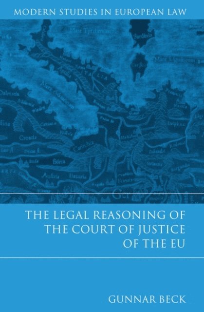 Gunnar Beck - Legal Reasoning of the Court of Justice of the EU, E-bok
