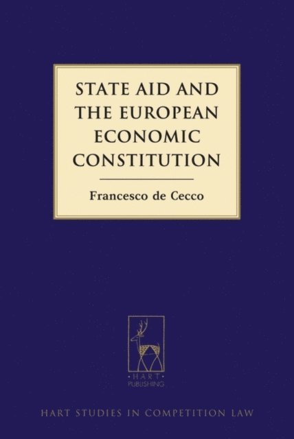 Francesco de Cecco - State Aid and the European Economic Constitution, E-bok