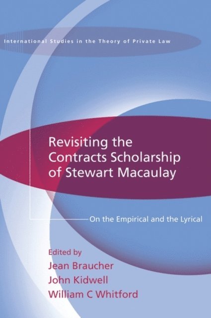 Jean Braucher, John Kidwell, William C. Whitford - Revisiting the Contracts Scholarship of Stewart Macaulay, E-bok