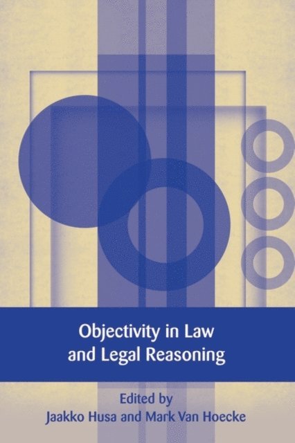 Jaakko Husa, Mark Van Hoecke - Objectivity in Law and Legal Reasoning, E-bok
