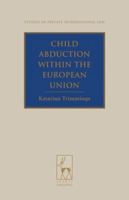 Katarina Trimmings - Child Abduction within the European Union, E-bok