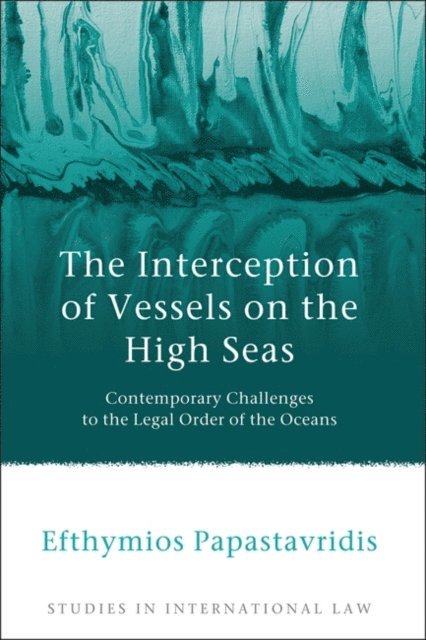 Efthymios Papastavridis - Interception of Vessels on the High Seas, E-bok