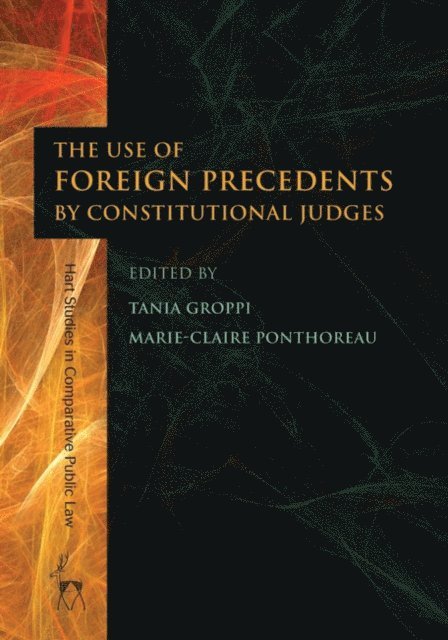 Tania Groppi, Marie-Claire Ponthoreau - Use of Foreign Precedents by Constitutional Judges, E-bok