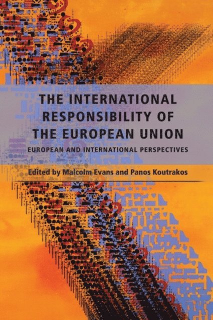Malcolm Evans, Panos Koutrakos - International Responsibility of the European Union, E-bok