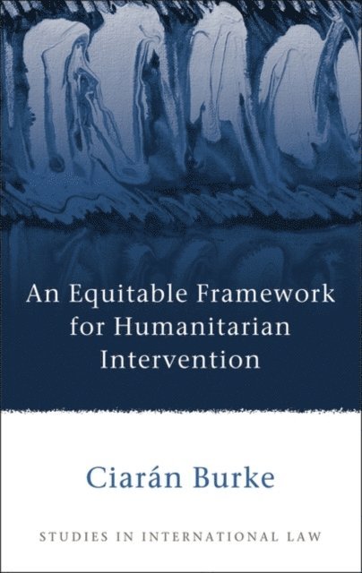 Ciarán Burke - Equitable Framework for Humanitarian Intervention, E-bok