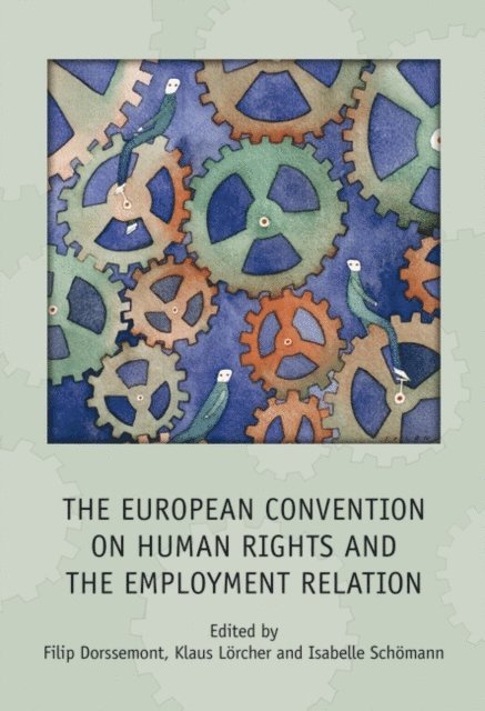Filip Dorssemont, Klaus Lörcher, Isabelle Schömann - European Convention on Human Rights and the Employment Relation, E-bok