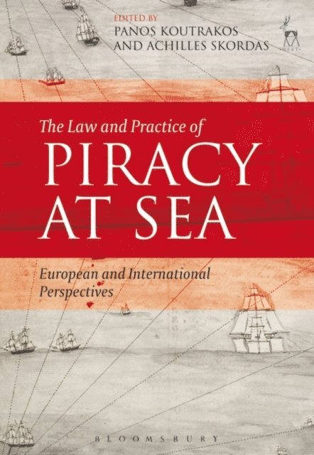 Panos Koutrakos, Achilles Skordas - Law and Practice of Piracy at Sea, E-bok