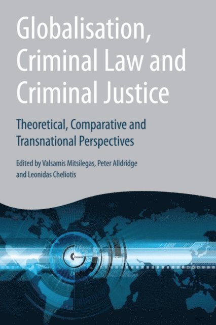 Valsamis Mitsilegas, Peter Alldridge, Leonidas Cheliotis - Globalisation, Criminal Law and Criminal Justice, E-bok