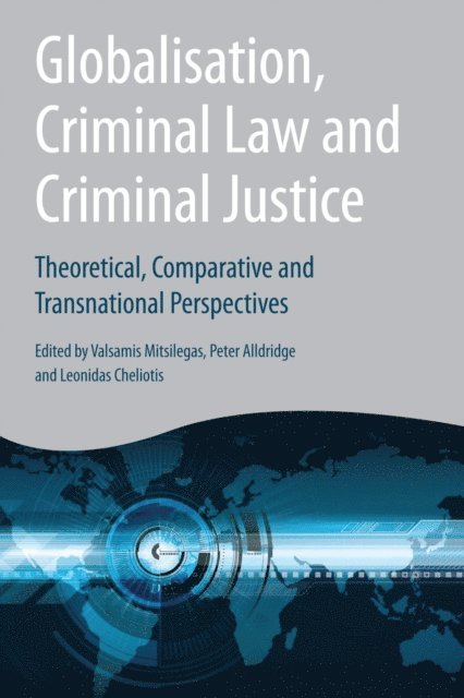 Valsamis Mitsilegas, Peter Alldridge, Leonidas Cheliotis - Globalisation, Criminal Law and Criminal Justice, E-bok