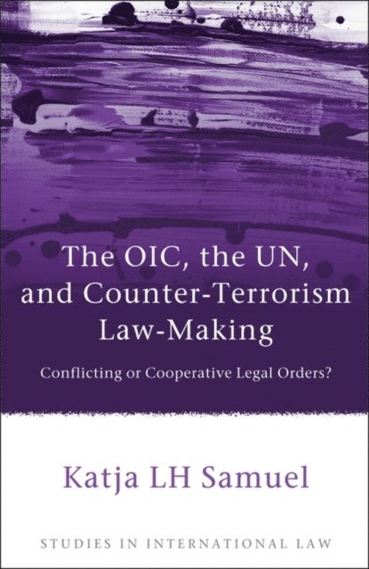 Katja Samuel - OIC, the UN, and Counter-Terrorism Law-Making, E-bok