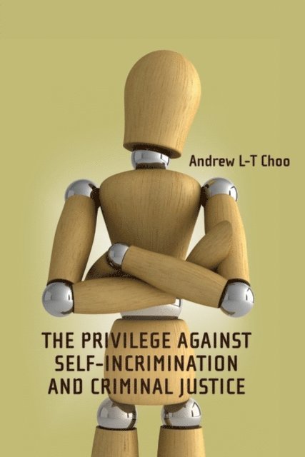 Andrew Choo - Privilege Against Self-Incrimination and Criminal Justice, E-bok