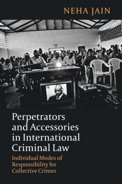 Neha Jain - Perpetrators and Accessories in International Criminal Law, E-bok