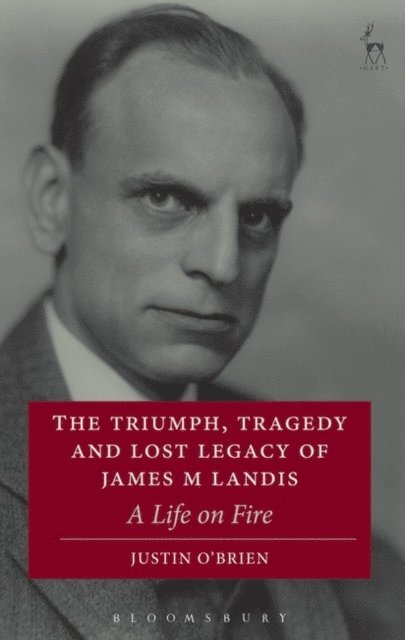 Justin O'Brien - Triumph, Tragedy and Lost Legacy of James M Landis, E-bok