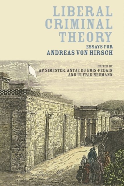 A P Simester, Antje du Bois-Pedain, Ulfrid Neumann - Liberal Criminal Theory, E-bok