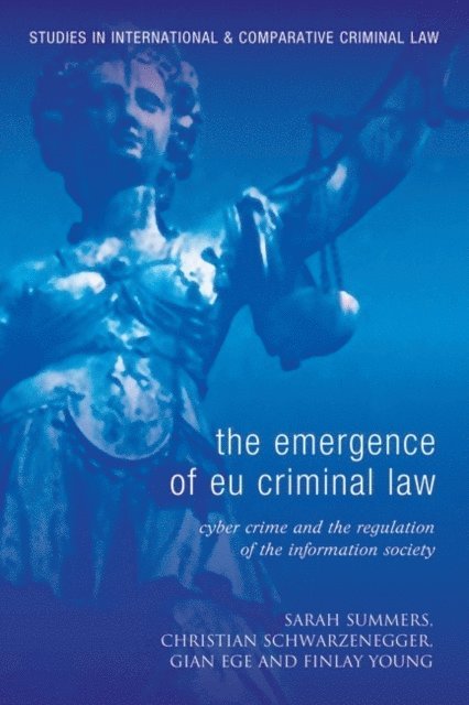 Sarah J Summers, Christian Schwarzenegger, Gian Ege, Finlay Young - Emergence of EU Criminal Law, E-bok