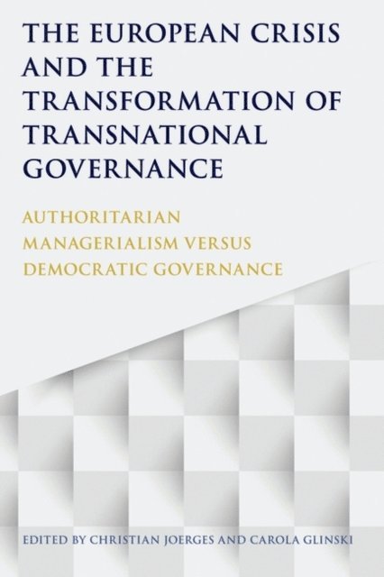 Christian Joerges, Carola Glinski - European Crisis and the Transformation of Transnational Governance, E-bok