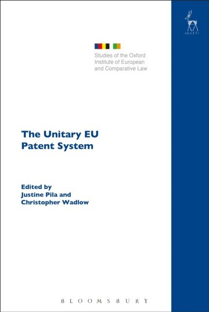 Justine Pila, Christopher Wadlow - Unitary EU Patent System, E-bok