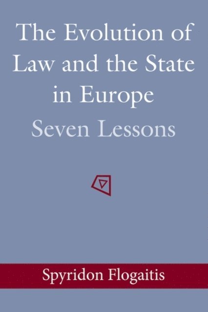 Spyridon Flogaitis - Evolution of Law and the State in Europe, E-bok