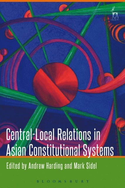 Andrew Harding, Mark Sidel - Central-Local Relations in Asian Constitutional Systems, E-bok