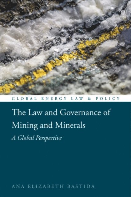 Ana Elizabeth Bastida - Law and Governance of Mining and Minerals, E-bok