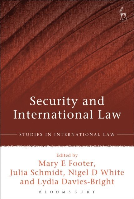 Mary E Footer, Julia Schmidt, Nigel D White, Lydia Davies-Bright - Security and International Law, E-bok