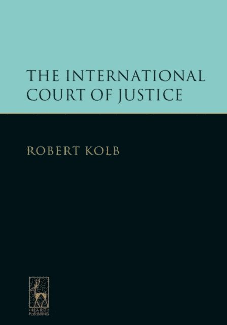 Robert Kolb - International Court of Justice, E-bok