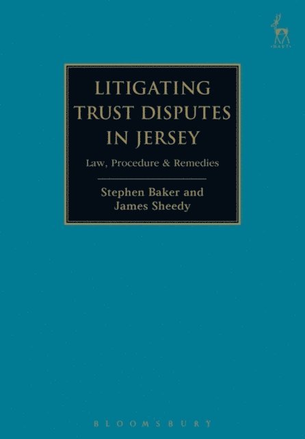 James Sheedy, Stephen Baker - Litigating Trust Disputes in Jersey, E-bok