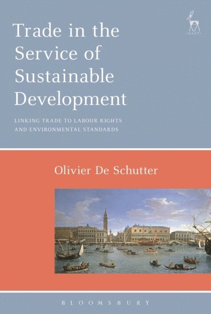 Olivier De Schutter - Trade in the Service of Sustainable Development, E-bok