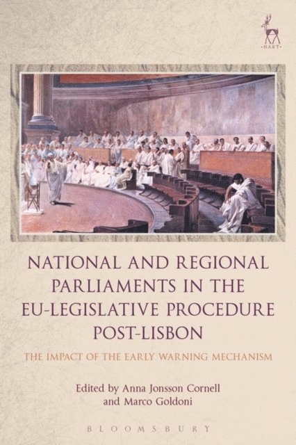 Anna Jonsson Cornell, Marco Goldoni - National and Regional Parliaments in the EU-Legislative Procedure Post-Lisbon, E-bok