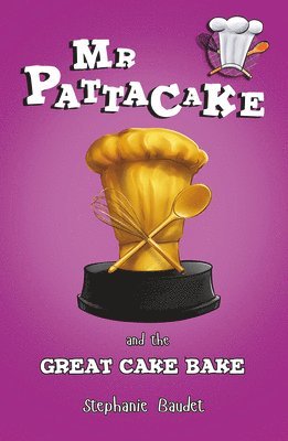 Stephanie Baudet - Mr Pattacake and the Great Cake Bake, Häftad