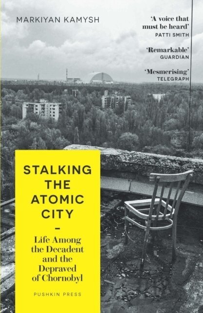 Markiyan Kamysh - Stalking the Atomic City, Häftad