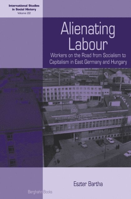 Eszter Bartha - Alienating Labour, E-bok