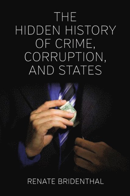 Renate Bridenthal - Hidden History of Crime, Corruption, and States, E-bok