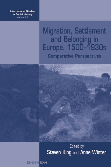Anne Winter, Steven King - Migration, Settlement and Belonging in Europe, 1500-1930s, E-bok