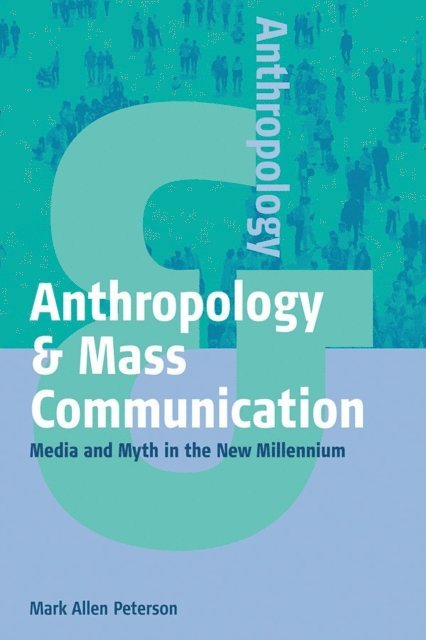 Mark Allen Peterson - Anthropology and Mass Communication, E-bok