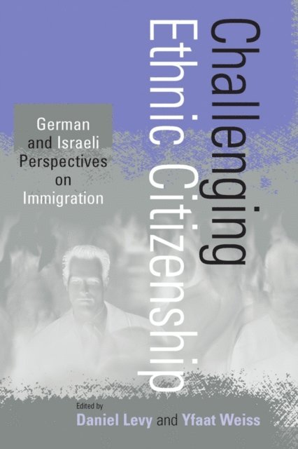 Yfaat Weiss, Daniel Levy - Challenging Ethnic Citizenship, E-bok
