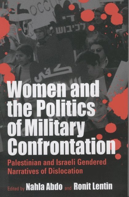 Ronit Lentin, Nahla Abdo - Women and the Politics of Military Confrontation, E-bok