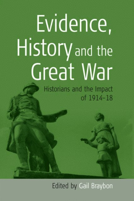 Gail Braybon - Evidence, History and the Great War, E-bok