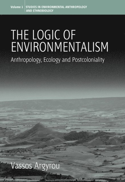 Vassos Argyrou - Logic of Environmentalism, E-bok