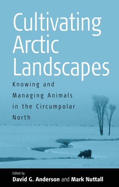 Mark Nuttall, David G. Anderson - Cultivating Arctic Landscapes, E-bok