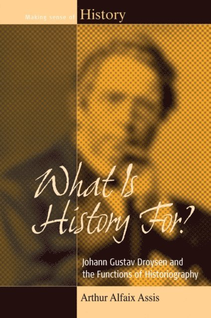 Arthur Alfaix Assis - What Is History For?, E-bok