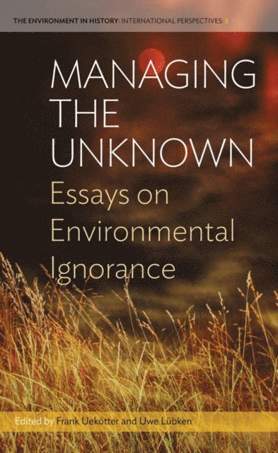 Uwe Lubken, Frank Uekotter - Managing the Unknown, E-bok